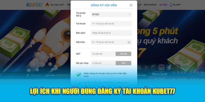 Lợi ích khi người dùng đăng ký tài khoản Kubet77