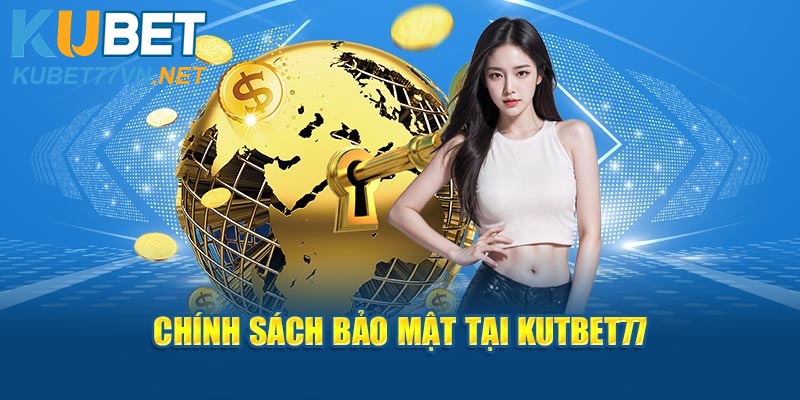 Chính sách bảo mật tại Kutbet77