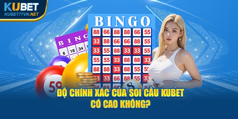 Soi cầu Kubet77 có chính xác không