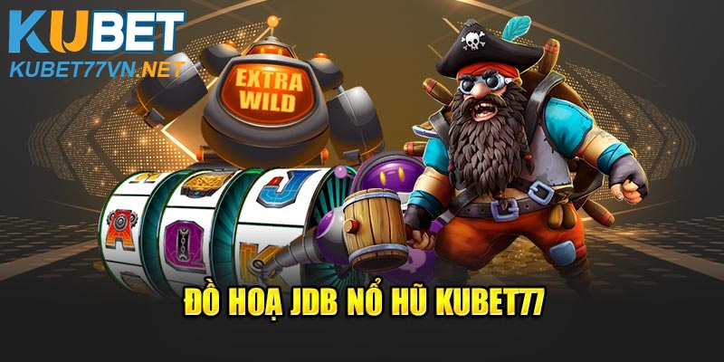 Đồ hoạ JDB Nổ Hũ Kubet77