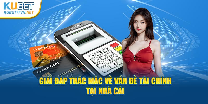 Giải đáp thắc mắc về vấn đề tài chính tại nhà cái