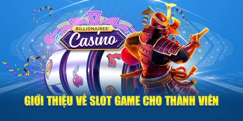 Giới thiệu về slot game cho thành viên