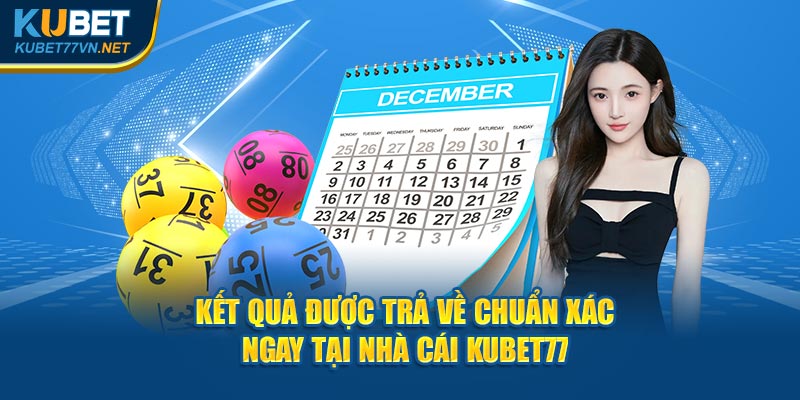 Kết quả được trả về chuẩn xác ngay tại nhà cái Kubet77