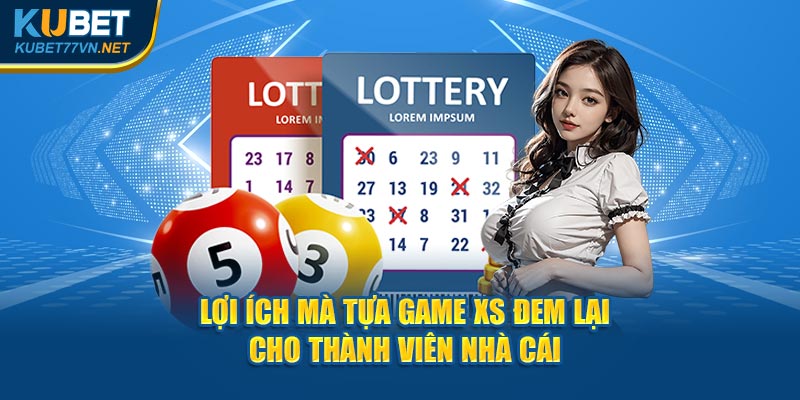 Lợi ích mà tựa game XS đem lại cho thành viên nhà cái