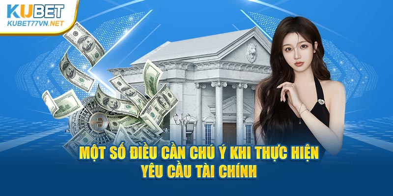 Một số điều cần chú ý khi thực hiện yêu cầu tài chính