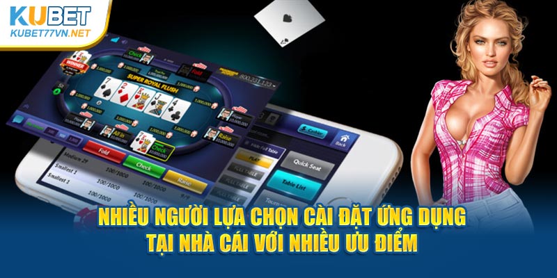 Nhiều người lựa chọn cài đặt ứng dụng tại nhà cái với nhiều ưu điểm