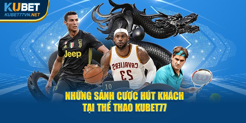 Những sảnh cược tại Thể Thao Kubet77