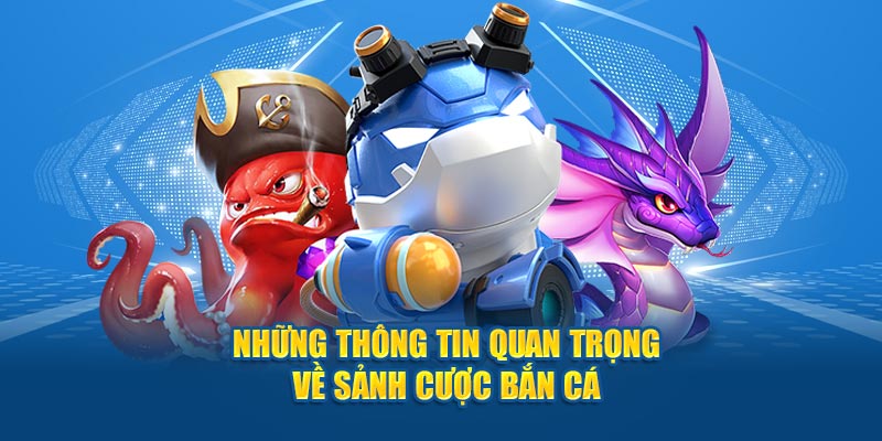 Những thông tin quan trọng về sảnh cược 