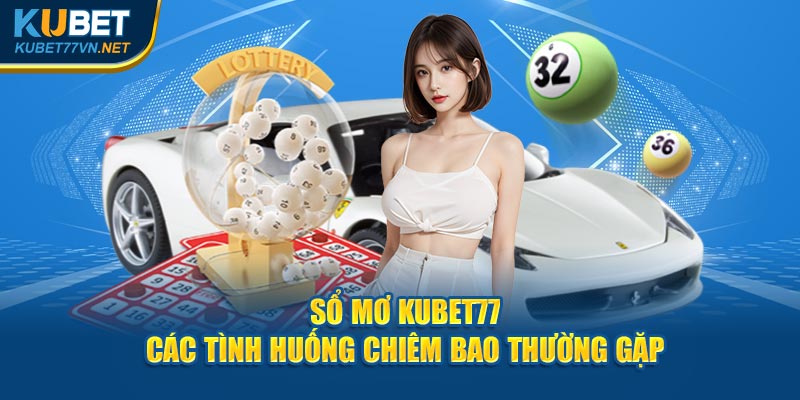 Các tình huống chiêm bao thường gặp