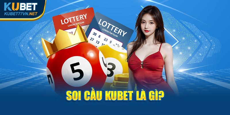 Soi cầu Kubet77 là gì?