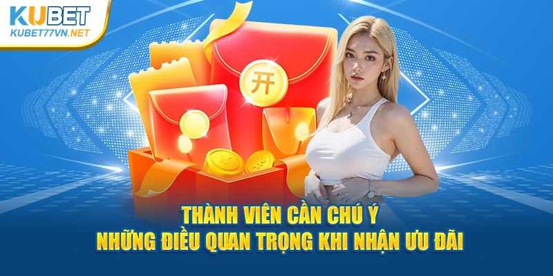 Thành viên cần chú ý những điều quan trọng khi nhận ưu đãi