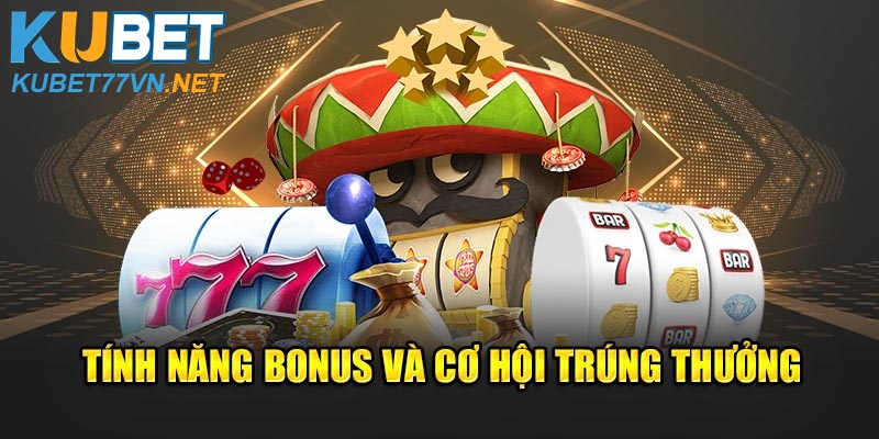 Tính Năng Bonus và Cơ Hội Trúng Thưởng