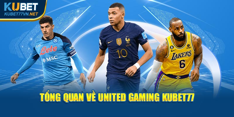 Tổng quan về United Gaming Kubet77